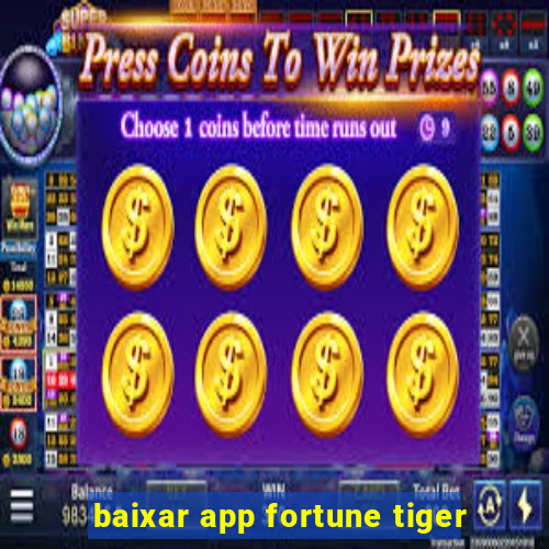 baixar app fortune tiger